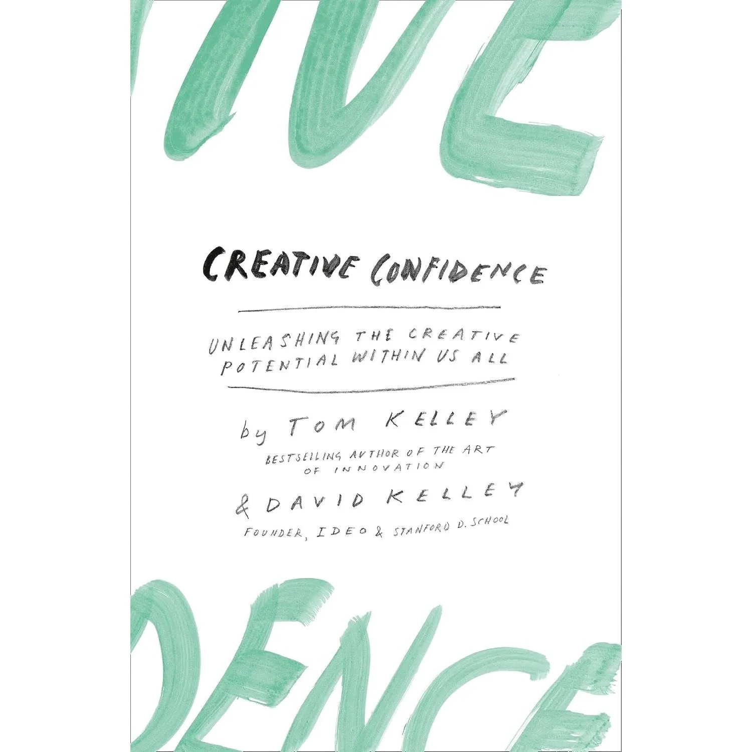 Creative Confidence: Unleashing the Creative Potential within Us All by David Kelley