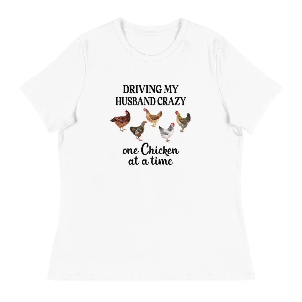 Driving My Husband Crazy One Chicken At A Time Women's Relaxed T-Shirt