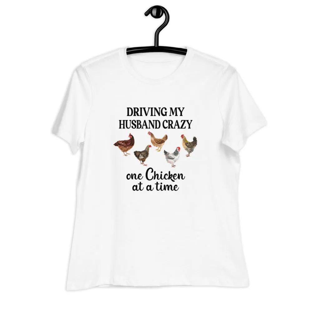 Driving My Husband Crazy One Chicken At A Time Women's Relaxed T-Shirt