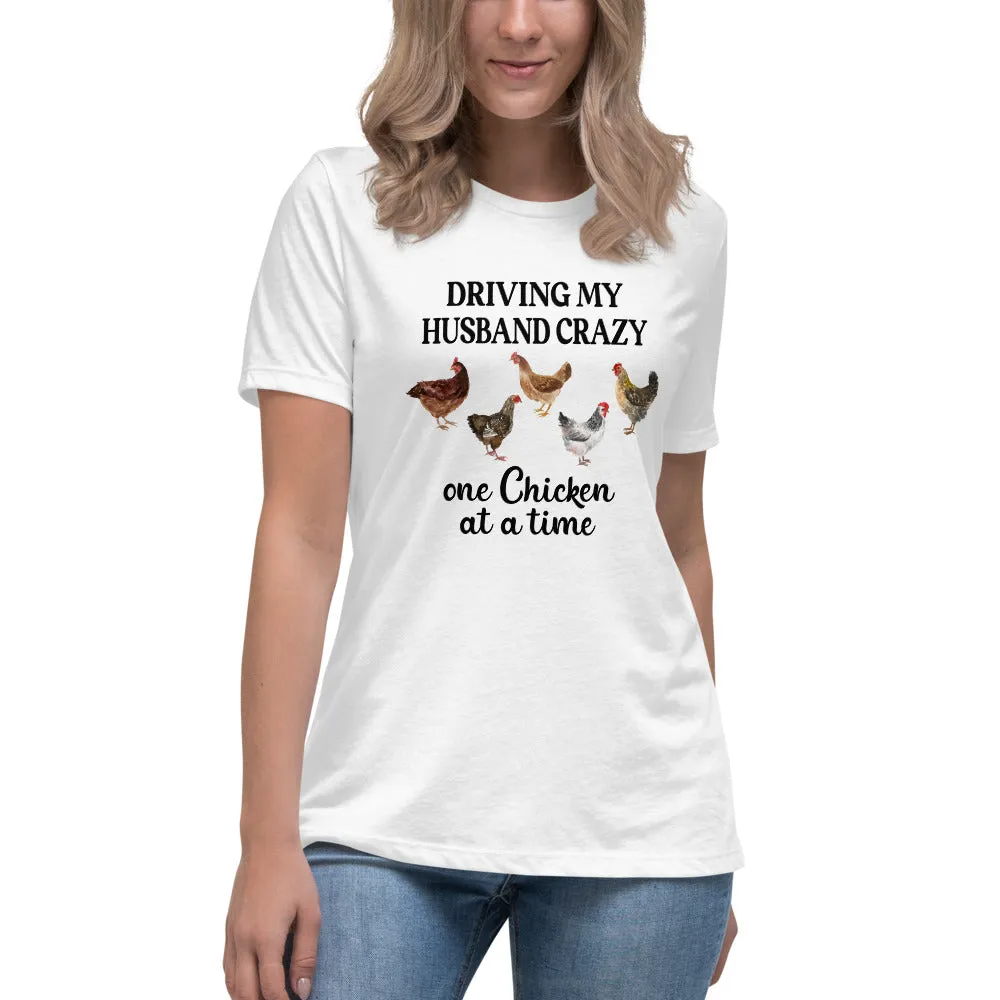 Driving My Husband Crazy One Chicken At A Time Women's Relaxed T-Shirt
