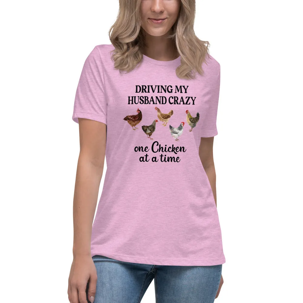 Driving My Husband Crazy One Chicken At A Time Women's Relaxed T-Shirt