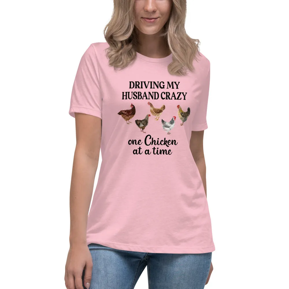 Driving My Husband Crazy One Chicken At A Time Women's Relaxed T-Shirt