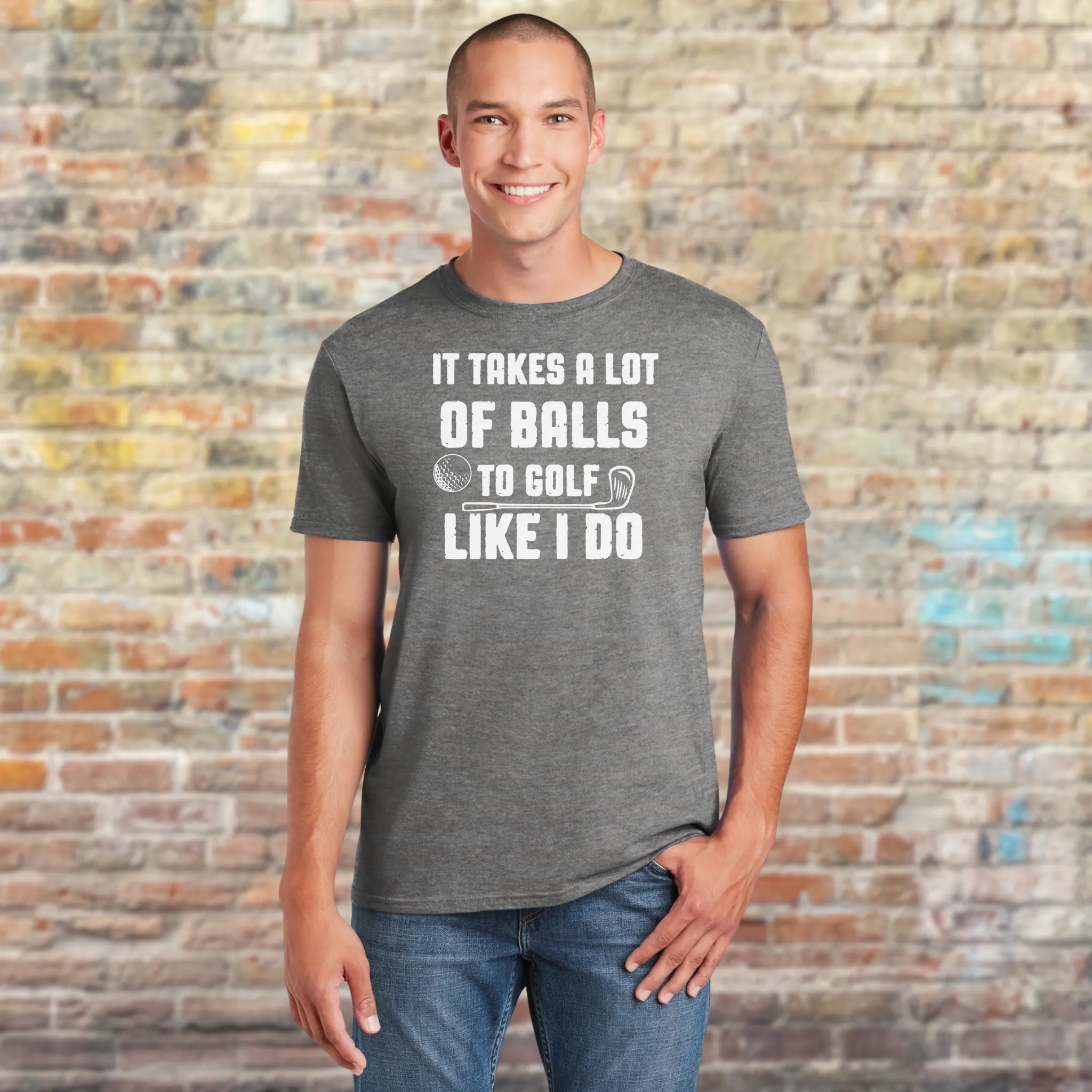 It Takes A Lot Of Balls To Golf Like I Do T-Shirt