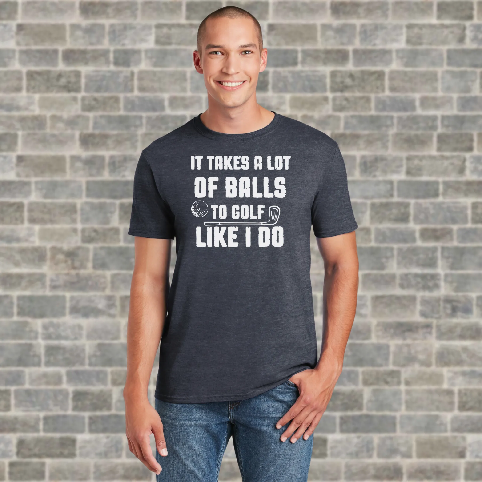 It Takes A Lot Of Balls To Golf Like I Do T-Shirt