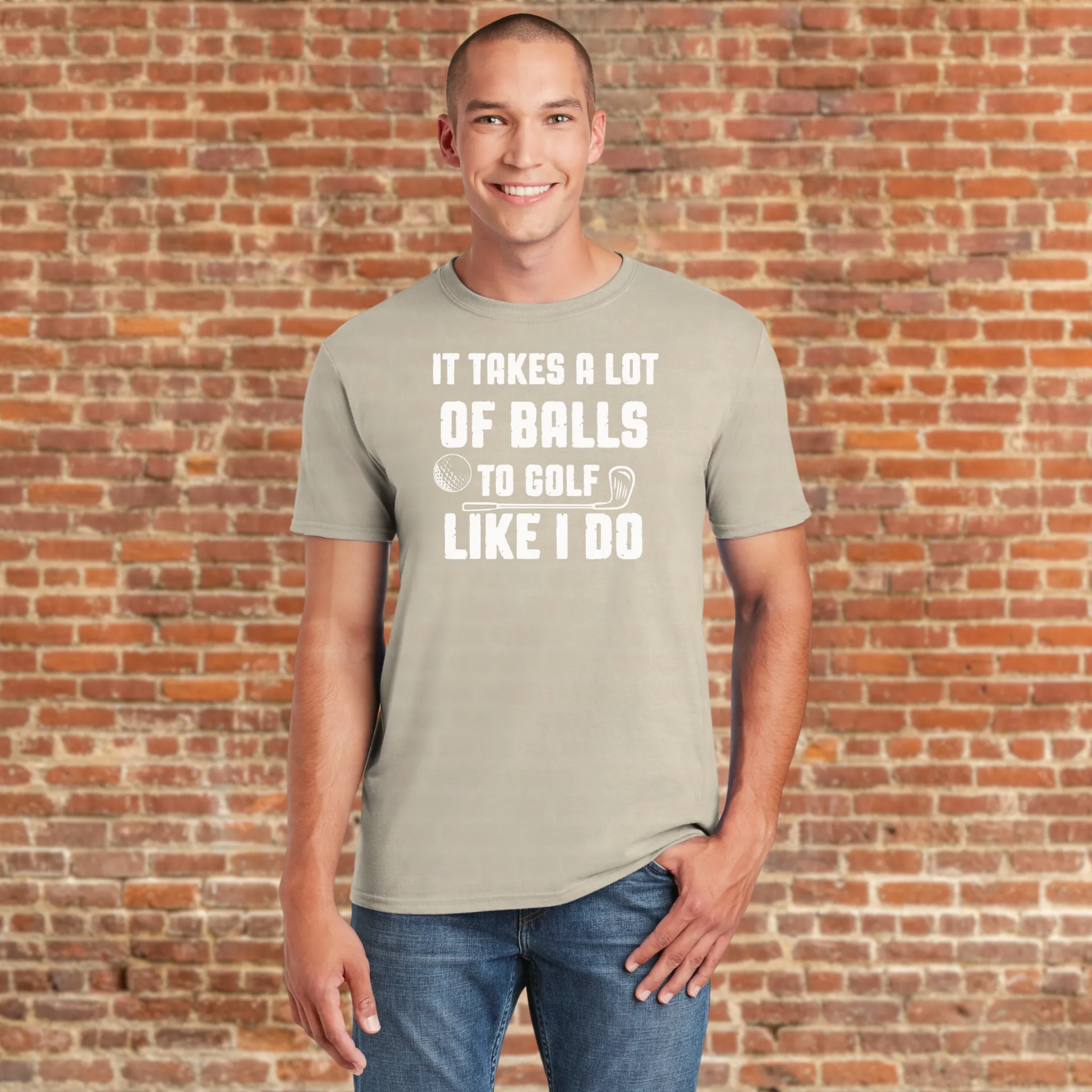 It Takes A Lot Of Balls To Golf Like I Do T-Shirt