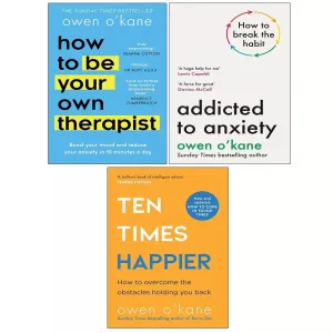 Owen O'Kane Collection 3 Books Set (Addicted to Anxiety, Ten Times Happier, Thera)